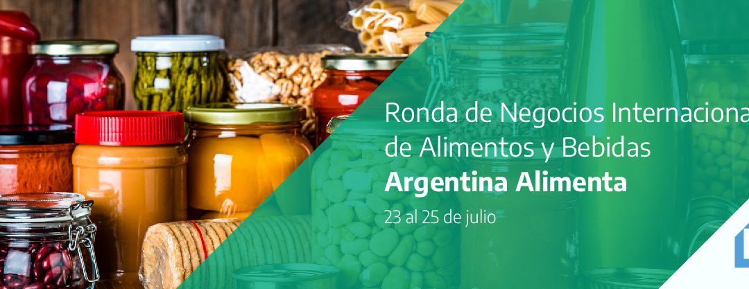«Argentina Alimenta» Ronda de Negocios Internacional de Alimentos y Bebidas
