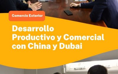 Desarrollo Productivo y Comercial con China y Dubai